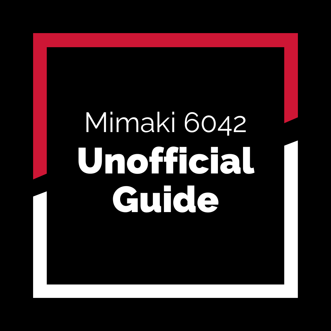 MIMAKI 6042 UNOFFICIAL GUIDE
